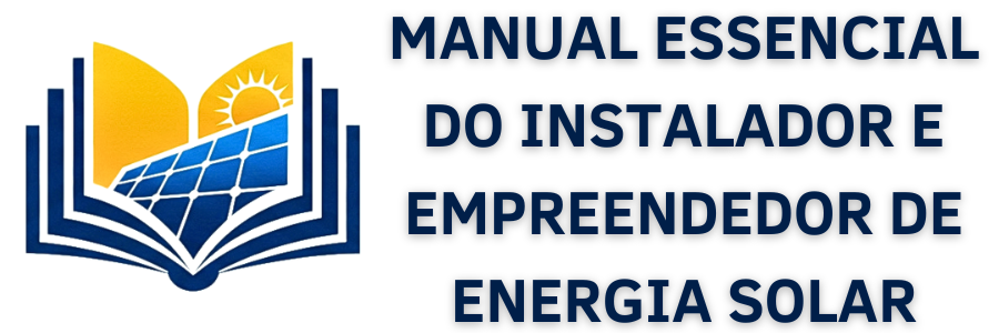 MANUAL ESSENCIAL DO INSTALADOR E EMPREENDEDOR DE ENERGIA SOLAR